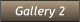 Gallery 2 Gallery 2